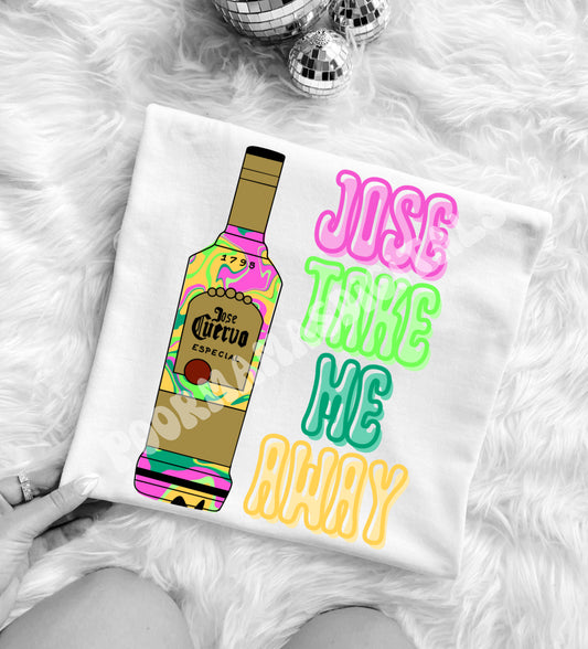 Jose Take Me Away Tequila Graphic T-Shirt Design DIGITAL DOWNLOAD FILE PNG