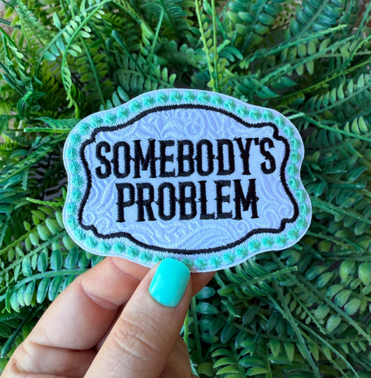 Somebodys Problem iron on patch