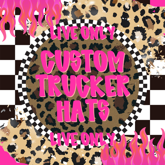 Custom Trucker Hat (LIVE ONLY)